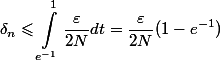 \begin{aligned}\delta_n \leqslant \int_{e^{-1}}^1 \dfrac{\varepsilon}{2N} dt = \dfrac{\varepsilon}{2N} (1 - e^{-1})\end{aligned}